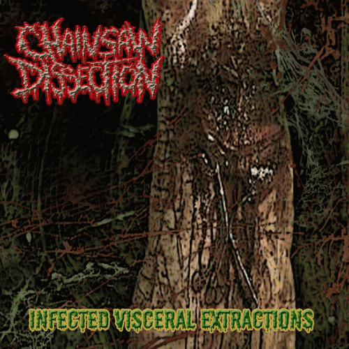 Chainsaw Dissection : Infected Visceral Extractions
